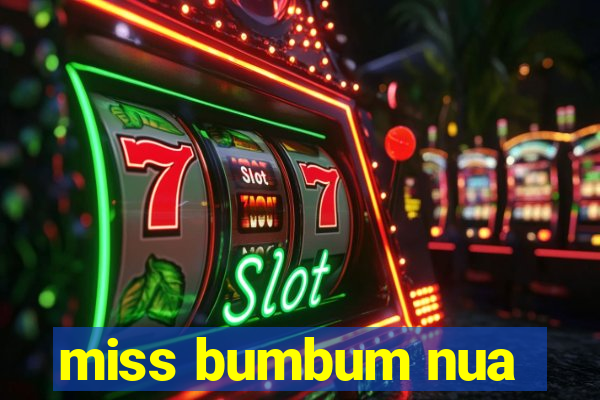 miss bumbum nua